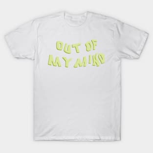 out of my mind - pastel lime green T-Shirt